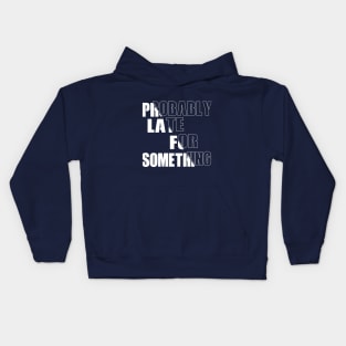 Probably Late For Something Kids Hoodie